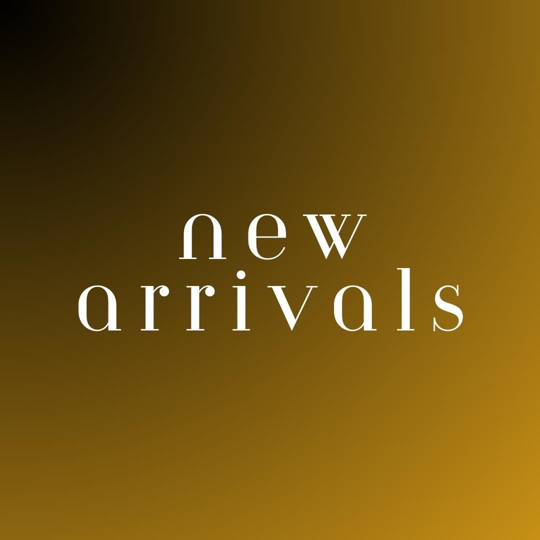 NEW ARRIVALS